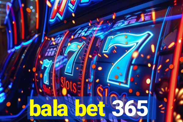 bala bet 365